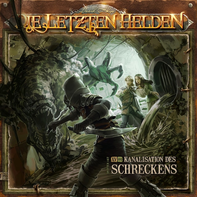 Book cover for Die Letzten Helden, Folge 15: Episode 1 - Die Kanalisation des Schreckens
