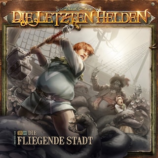 Die Letzten Helden, Folge 15: Episode 9 - Die fliegende Stadt als Hörbuch