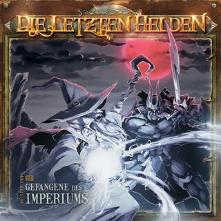 Die Letzten Helden, Folge 17: Gefangene des Imperiums als Hörbuch