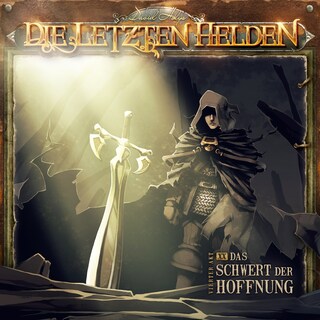 Die Letzten Helden, Folge 20: Das Schwert der Hoffnung als Hörbuch