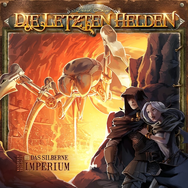 Book cover for Die Letzten Helden, Wanderer Trilogie, Episode 3: Das silberne Imperium