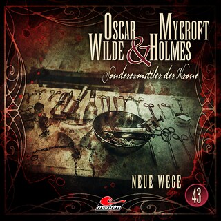 Oscar Wilde & Mycroft Holmes, Sonderermittler der Krone, Folge 43: Neue Wege als Hörbuch