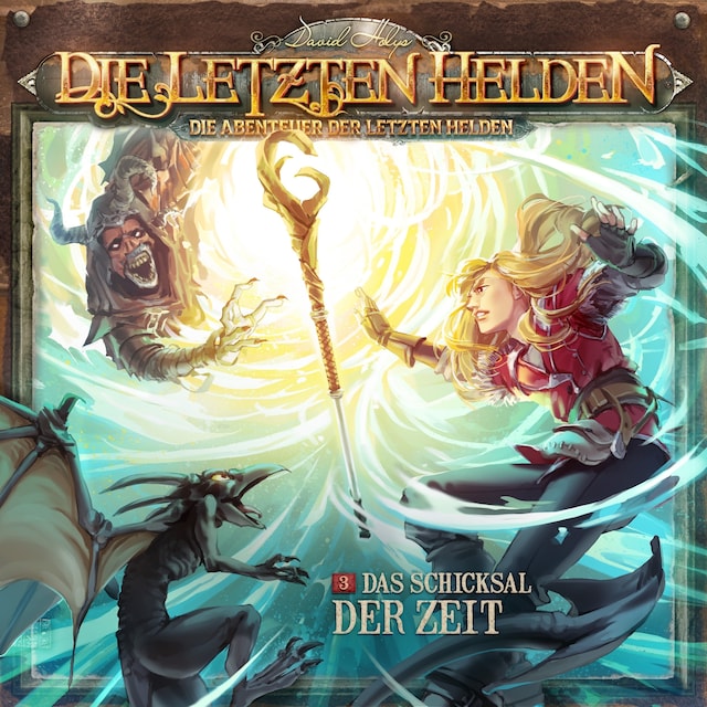 Book cover for Die Letzten Helden, Die Abenteuer der Letzten Helden, Folge 3: Das Schicksal der Zeit