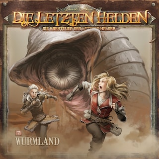 Die Letzten Helden, Die Abenteuer der Letzten Helden, Folge 7: Wurmland als Hörbuch