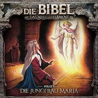 Die Bibel, Neues Testament, Folge 1: Die Jungfrau Maria
