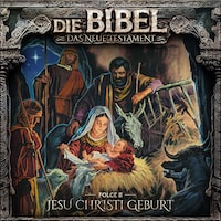 Die Bibel, Neues Testament, Folge 2: Jesu Christi Geburt