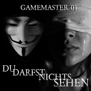 Gamemaster, Folge 1: Du darfst nichts sehen als Hörbuch
