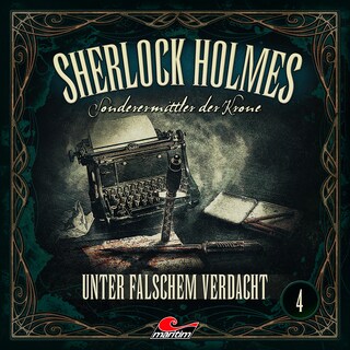 Sherlock Holmes, Sonderermittler der Krone, Folge 4: Unter falschem Verdacht als Hörbuch
