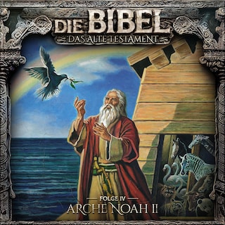 Die Bibel, Altes Testament, Folge 4: Arche Noah II als Hörbuch