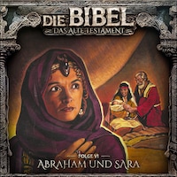 Die Bibel, Altes Testament, Folge 6: Abraham und Sara