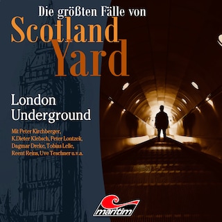 Die größten Fälle von Scotland Yard, Folge 58: London Underground als Hörbuch