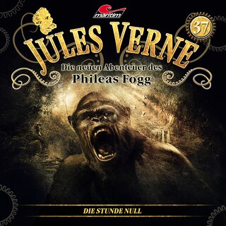 Jules Verne, Die neuen Abenteuer des Phileas Fogg, Folge 37: Die Stunde Null als Hörbuch