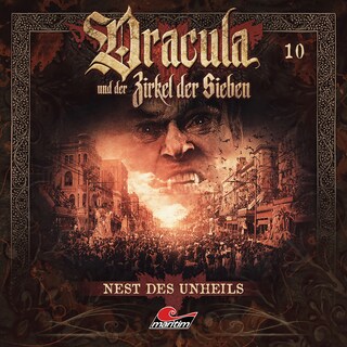Dracula und der Zirkel der Sieben, Folge 10: Nest des Unheils als Hörbuch