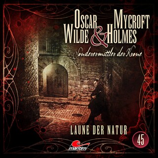 Oscar Wilde & Mycroft Holmes, Sonderermittler der Krone, Folge 45: Laune der Natur als Hörbuch