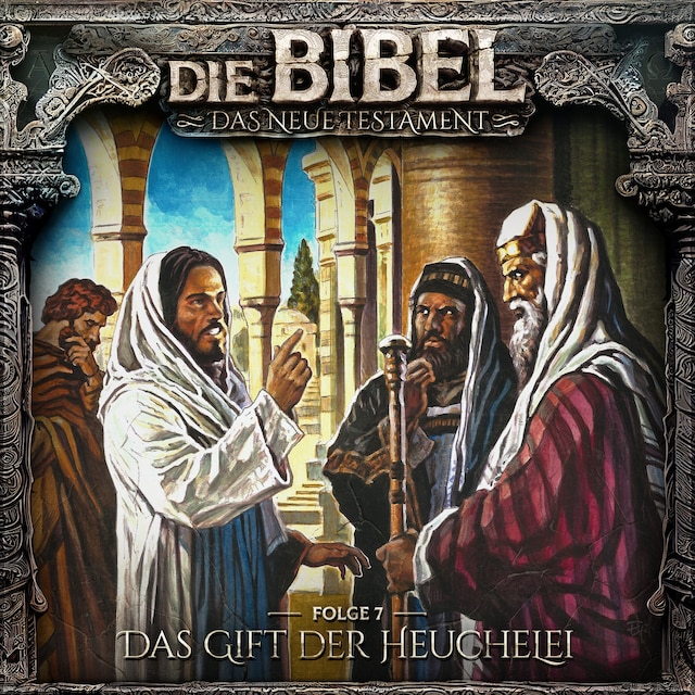 Book cover for Die Bibel, Neues Testament, Folge 7: Das Gift der Heuchelei