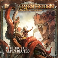 Die Letzten Helden, Die Abenteuer der Letzten Helden, Folge 13: Der Schrei des alten Blutes