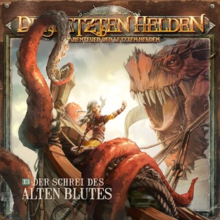 Die Letzten Helden, Die Abenteuer der Letzten Helden, Folge 13: Der Schrei des alten Blutes als Hörbuch