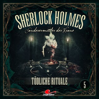 Sherlock Holmes, Sonderermittler der Krone, Folge 5: Tödliche Rituale als Hörbuch