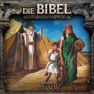 Die Bibel, Altes Testament, Folge 9: Ismael als Hörbuch