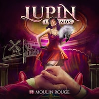 Lupin Legends, Folge 3: Moulin Rouge