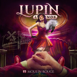 Lupin Legends, Folge 3: Moulin Rouge als Hörbuch