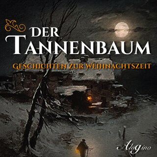 Der Tannenbaum - Geschichten zur Weihnachtszeit (Ungekürzt) als Hörbuch