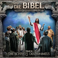 Die Bibel, Neues Testament, Folge 10: Die Schätze des Himmels