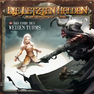 Die Letzten Helden, Die Abenteuer der Letzten Helden, Folge 16: Das Erbe des weißen Turms 1 als Hörbuch