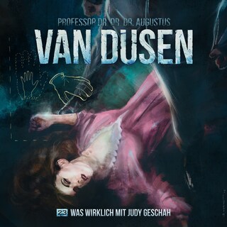 Van Dusen, Folge 23: Was wirklich mit Judy geschah als Hörbuch