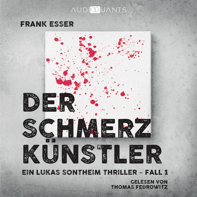 Couverture de livre pour Der Schmerzkünstler - Ein Lukas-Sontheim-Thriller, Fall 1 (Ungekürzt)