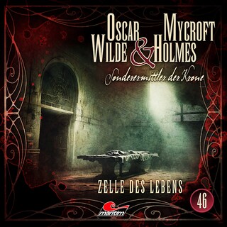 Oscar Wilde & Mycroft Holmes, Sonderermittler der Krone, Folge 46: Zelle des Lebens als Hörbuch