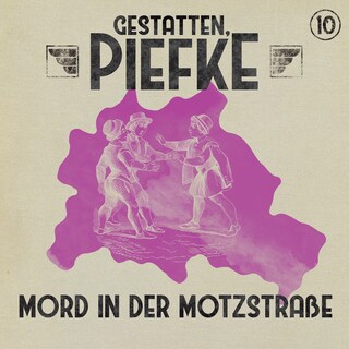 Gestatten, Piefke, Folge 10: Mord in der Motzstraße als Hörbuch