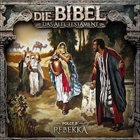Die Bibel, Altes Testament, Folge 11: Rebekka