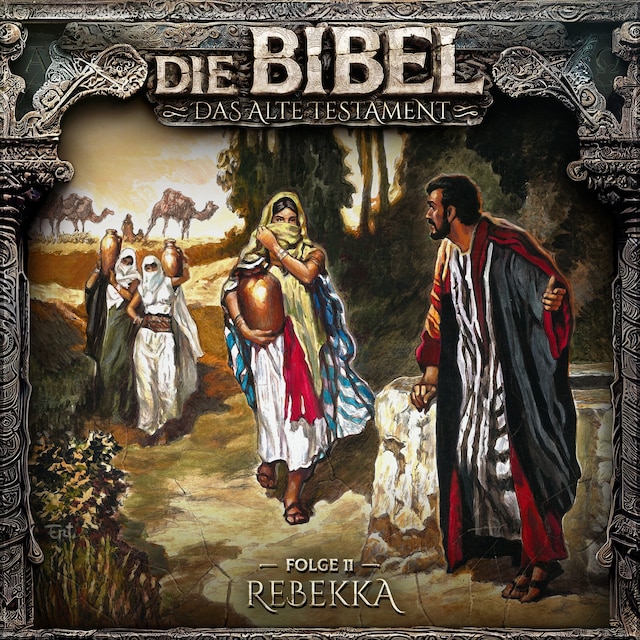Book cover for Die Bibel, Altes Testament, Folge 11: Rebekka
