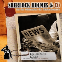Sherlock Holmes & Co, Folge 76: Ein lebender Köder