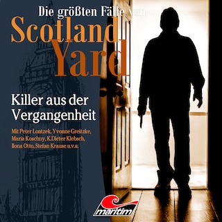 Die größten Fälle von Scotland Yard, Folge 60: Killer aus der Vergangenheit als Hörbuch