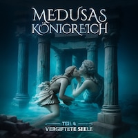 Medusas Königreich, Teil 4: Vergiftete Seele