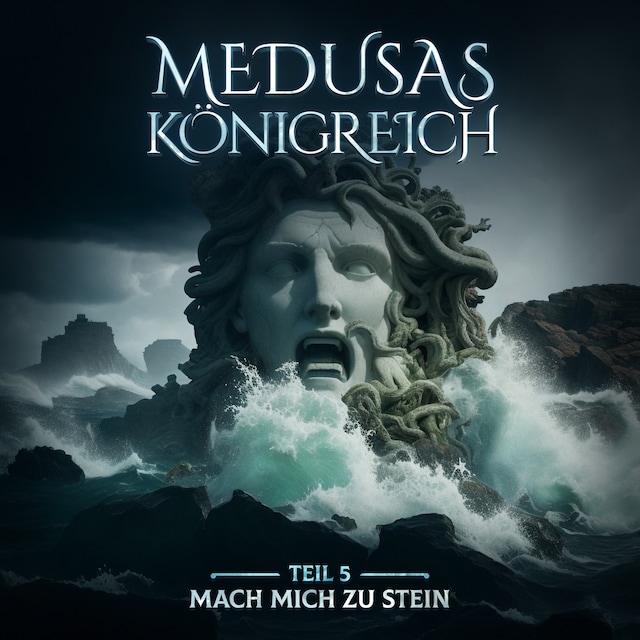 Book cover for Medusas Königreich, Teil 5: Mach mich zu Stein