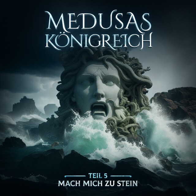 Buchcover für Medusas Königreich, Teil 5: Mach mich zu Stein