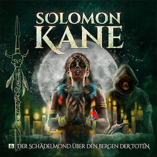 Solomon Kane, Folge 6: Der Schädelmond über den Bergen der Toten als Hörbuch