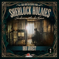 Sherlock Holmes, Sonderermittler der Krone - Aus den Archiven, Folge 2: Der Arrest