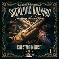 Sherlock Holmes, Sonderermittler der Krone - Aus den Archiven, Folge 3: Eine Stadt in Angst 1. Teil