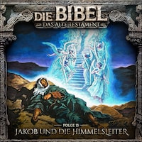 Die Bibel, Altes Testament, Folge 13: Jakob und die Himmelsleiter