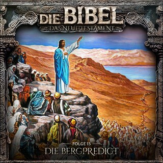 Die Bibel, Neues Testament, Folge 13: Die Bergpredigt als Hörbuch