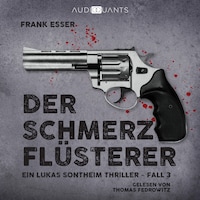 Der Schmerzflüsterer - Ein Lukas-Sontheim-Thriller, Fall 3 (Ungekürzt)