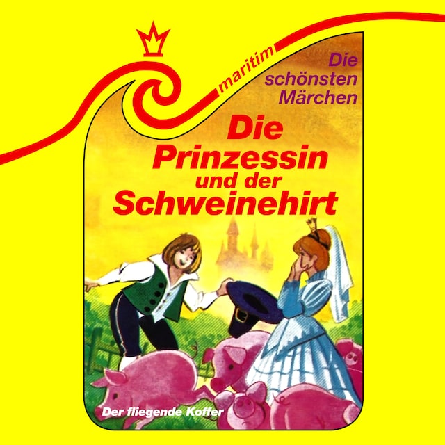 Portada de libro para Die schönsten Märchen, Folge 10: Die Prinzessin und der Schweinehirt / Der fliegende Koffer