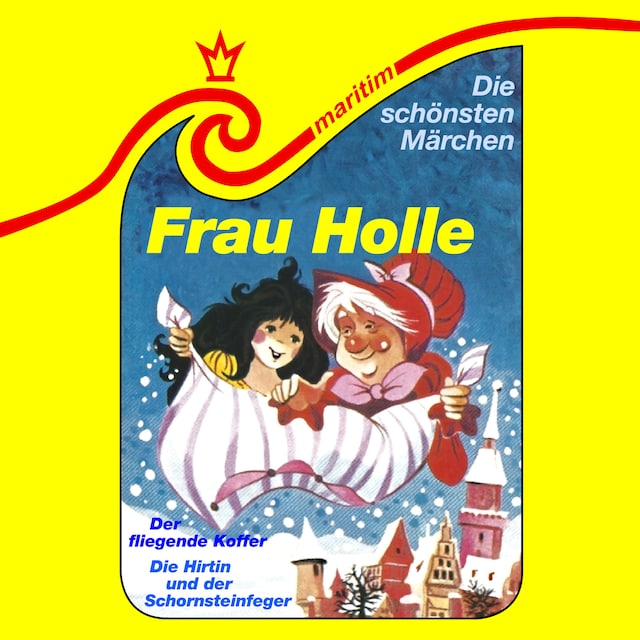 Boekomslag van Die schönsten Märchen, Folge 25: Frau Holle / Die Hirtin und der Schornsteinfeger / Der fliegende Koffer