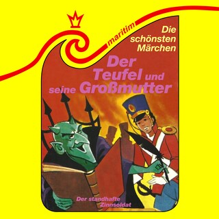 Die schönsten Märchen, Folge 30: Der Teufel und seine Großmutter / Der standhafte Zinnsoldat als Hörbuch