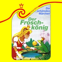 Die schönsten Märchen, Folge 38: Der Froschkönig / Vom klugen Schneiderlein