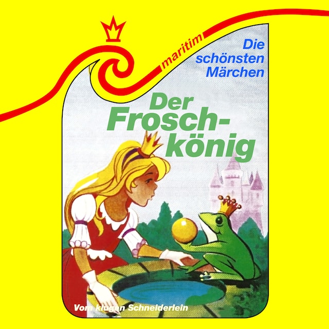 Copertina del libro per Die schönsten Märchen, Folge 38: Der Froschkönig / Vom klugen Schneiderlein